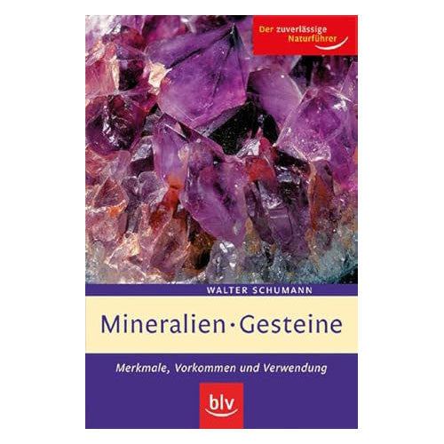 Mineralien - Gesteine, Merkmale, Vorkommen und Verwendung, Walter Schumann - 1