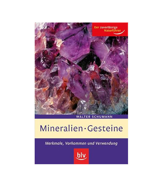 Mineralien - Gesteine, Merkmale, Vorkommen und Verwendung, Walter Schumann  - 1