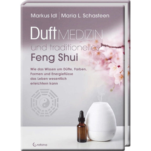 Duftmedizin und Traditionelles Feng Shui, Maria L. Schasteen  - 1